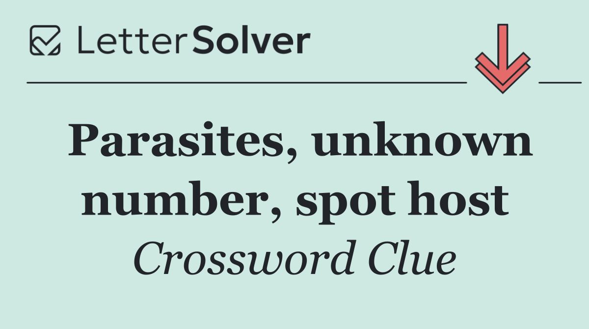 Parasites, unknown number, spot host
