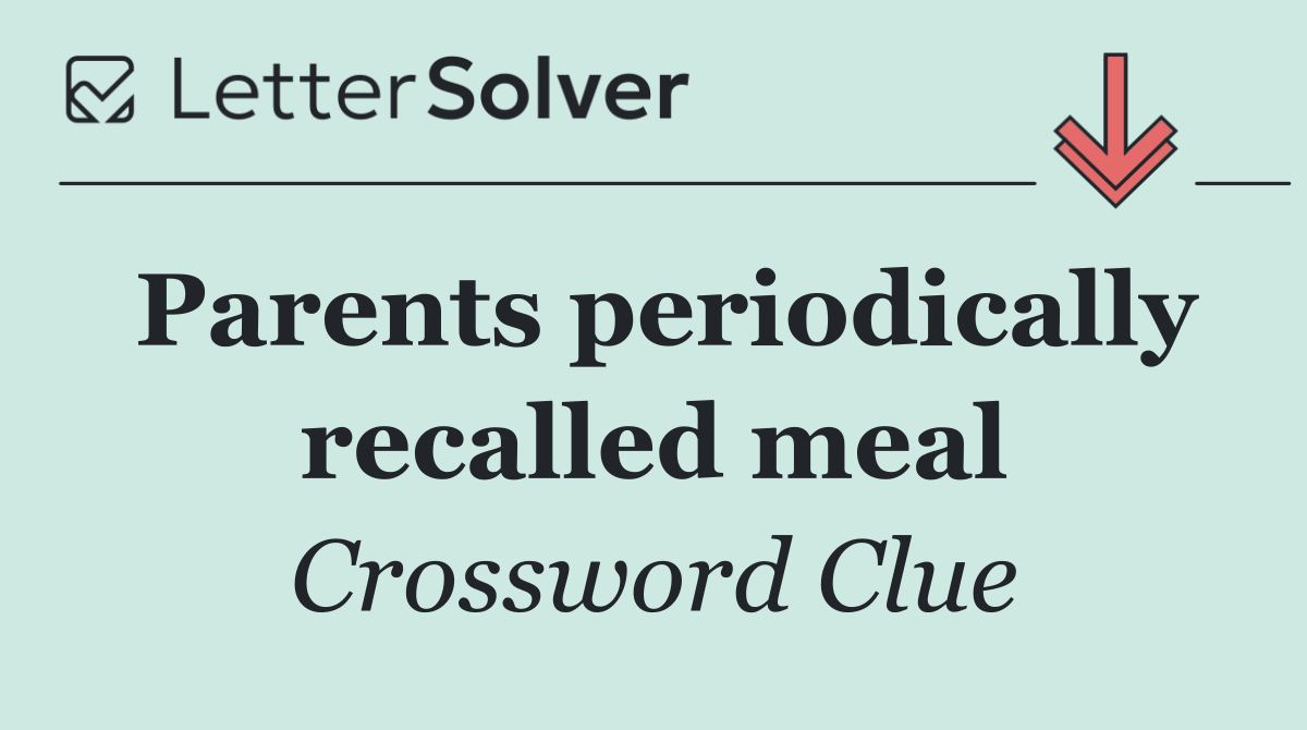 Parents periodically recalled meal