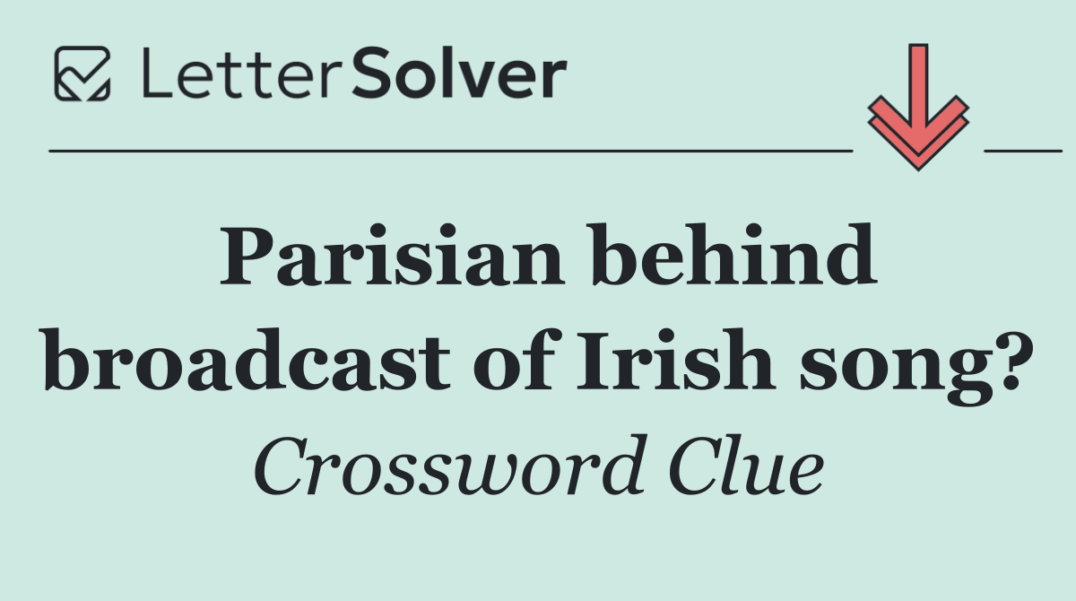 Parisian behind broadcast of Irish song?