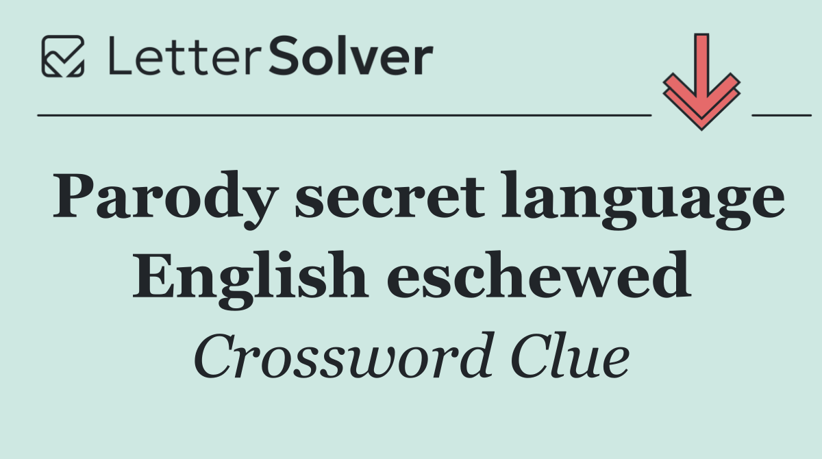 Parody secret language English eschewed