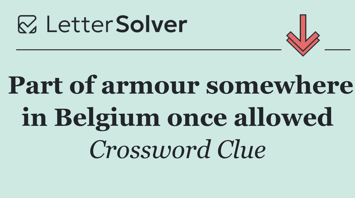 Part of armour somewhere in Belgium once allowed