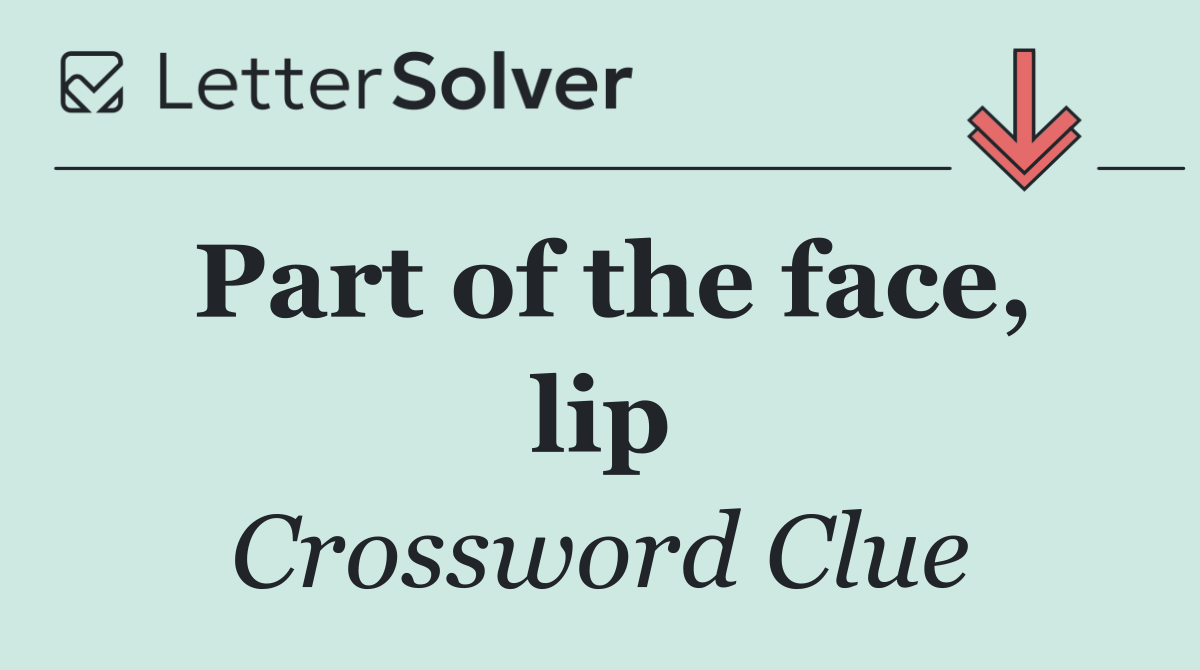 Part of the face, lip