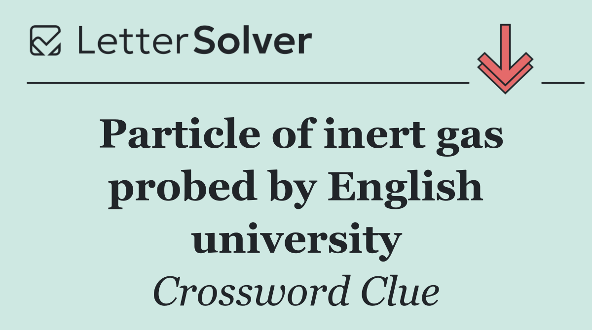 Particle of inert gas probed by English university