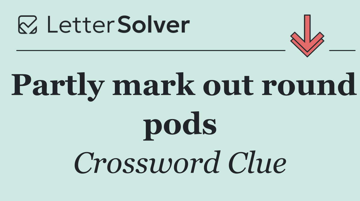 Partly mark out round pods