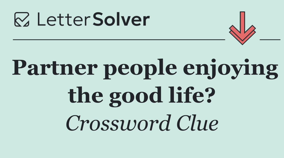 Partner people enjoying the good life?