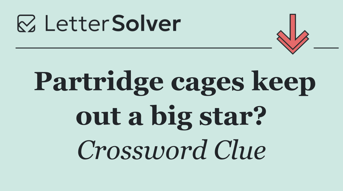 Partridge cages keep out a big star?