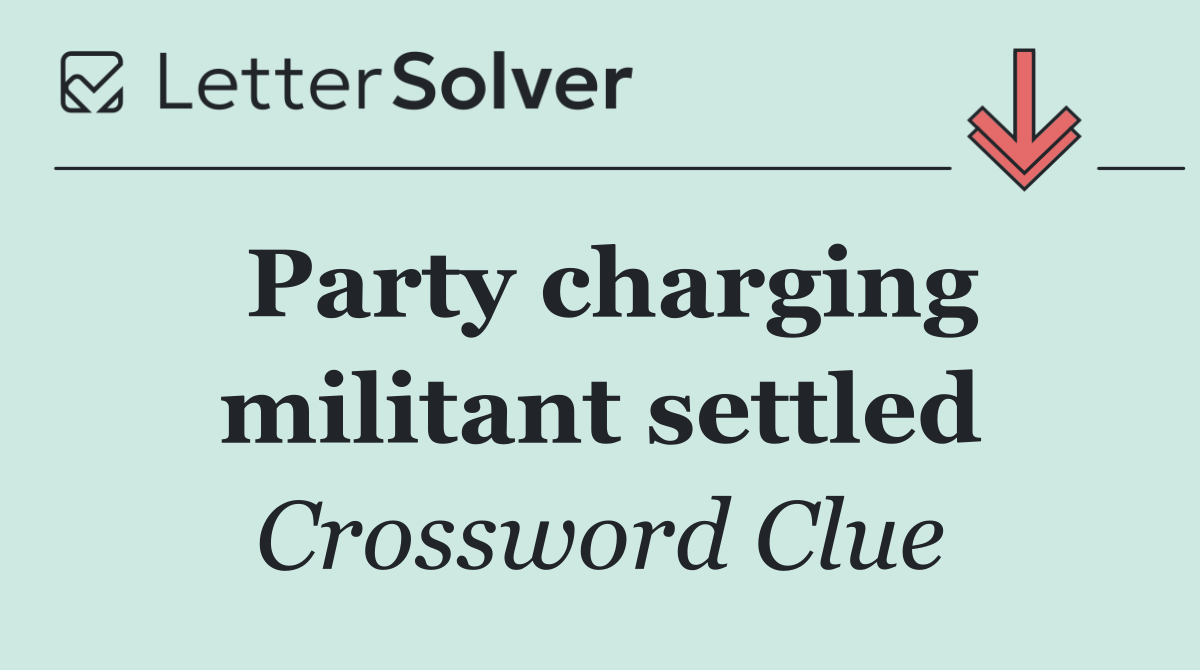 Party charging militant settled