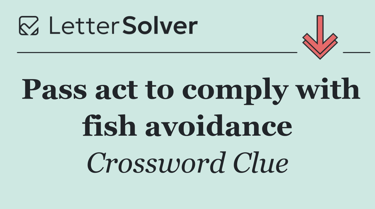 Pass act to comply with fish avoidance