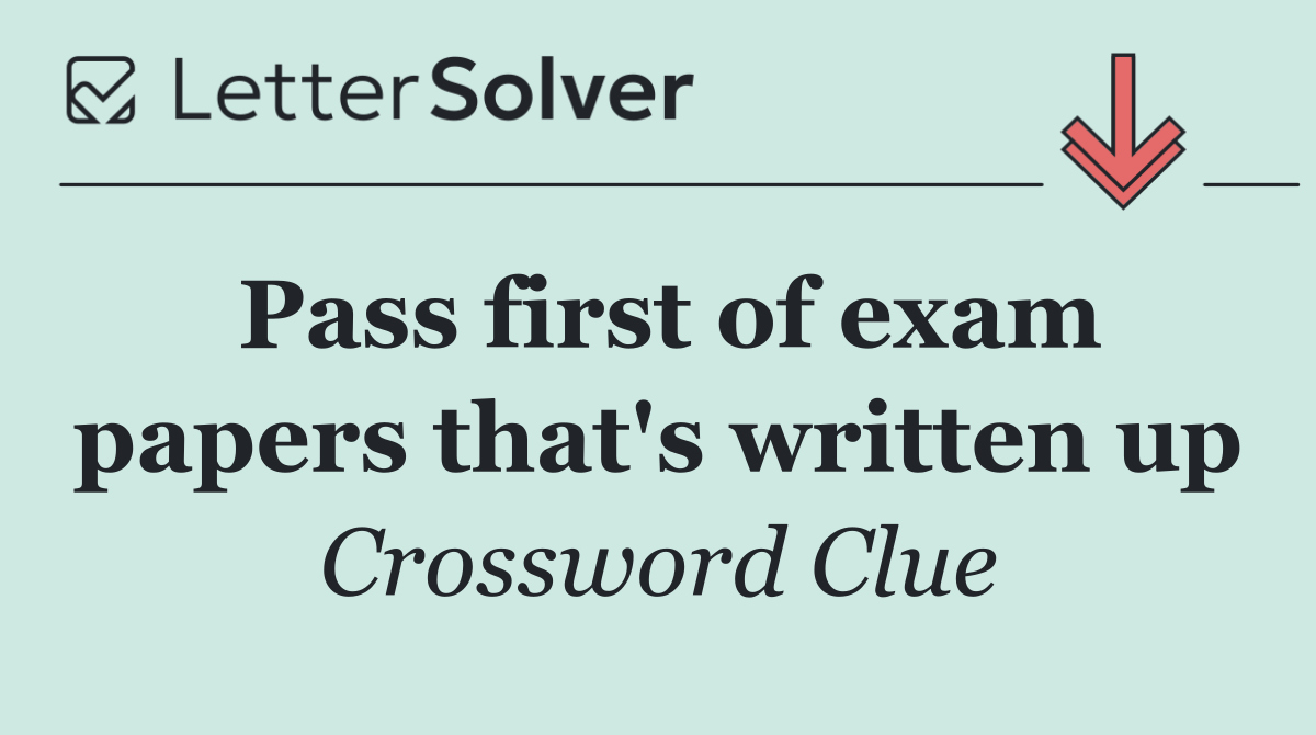 Pass first of exam papers that's written up