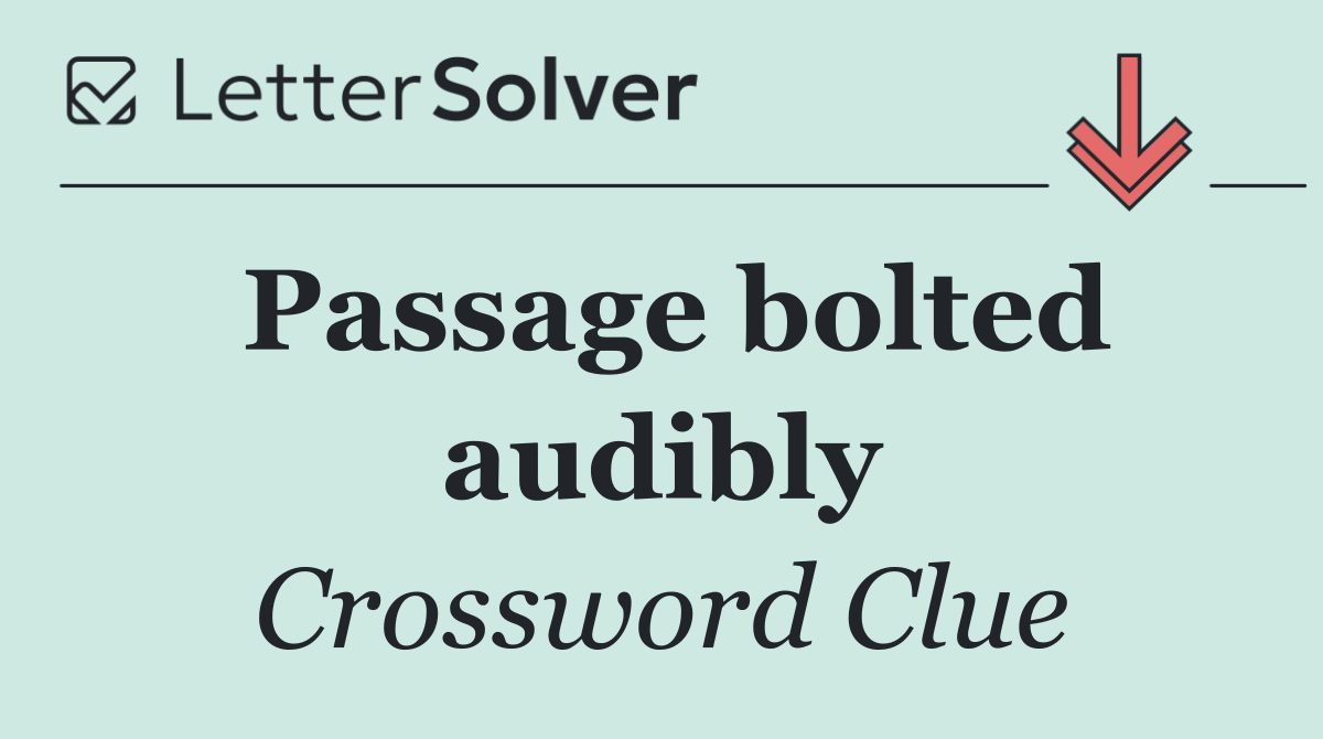 Passage bolted audibly