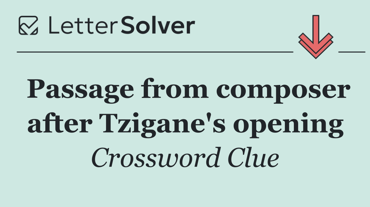 Passage from composer after Tzigane's opening