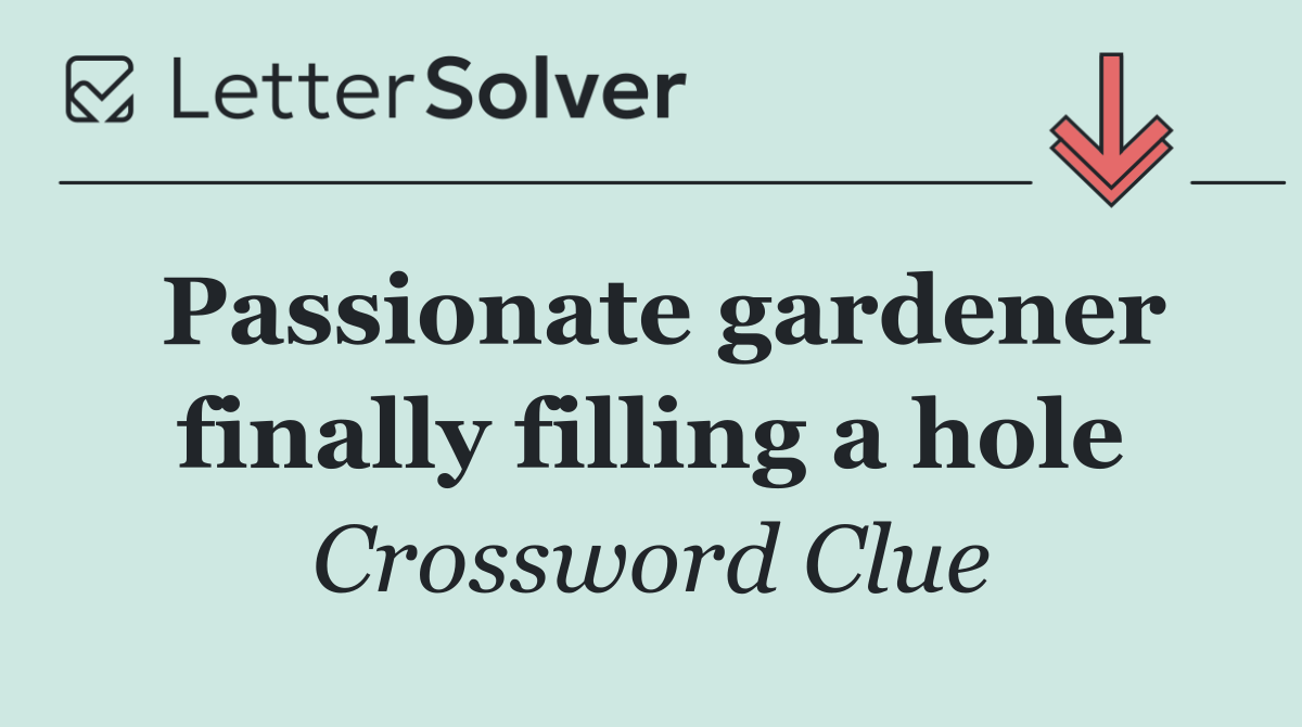 Passionate gardener finally filling a hole