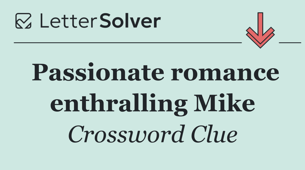 Passionate romance enthralling Mike