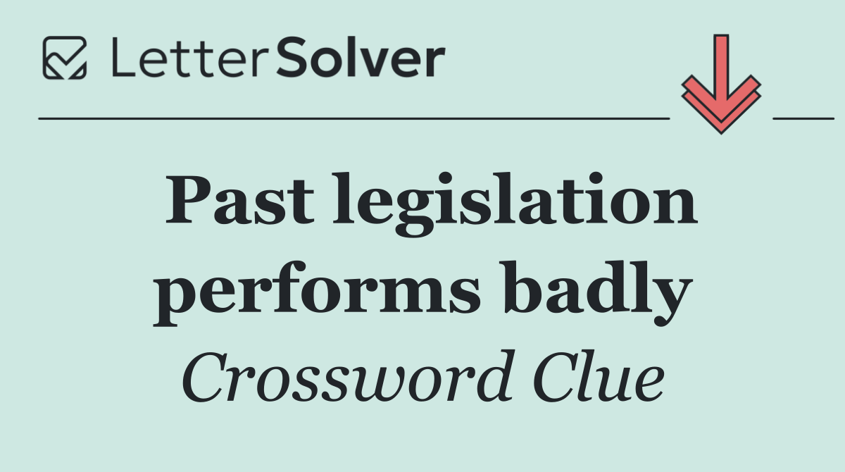 Past legislation performs badly