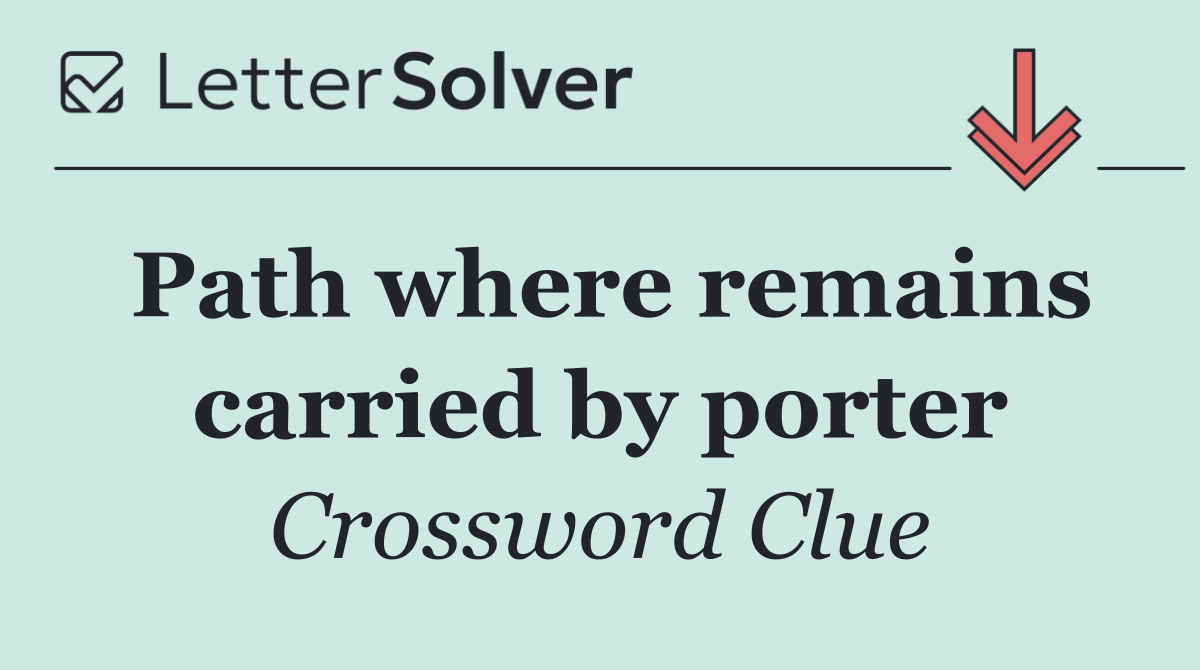 Path where remains carried by porter