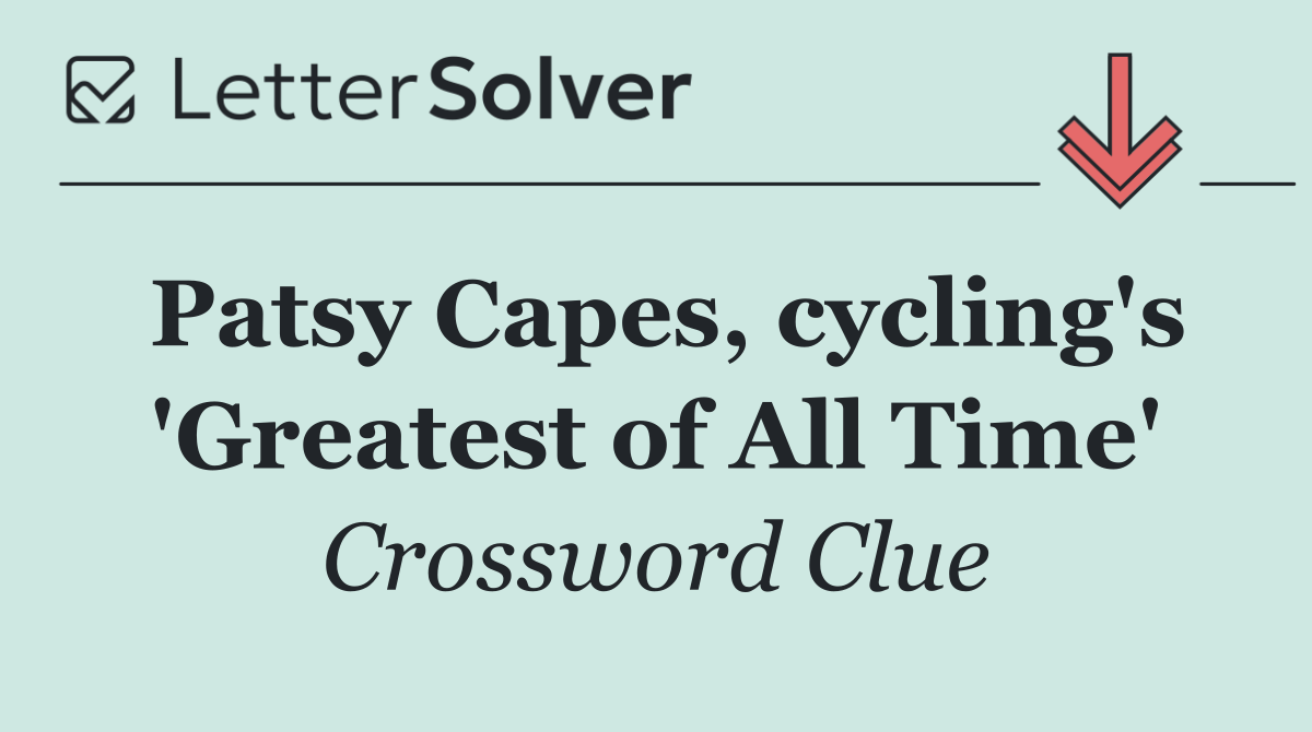 Patsy Capes, cycling's 'Greatest of All Time'