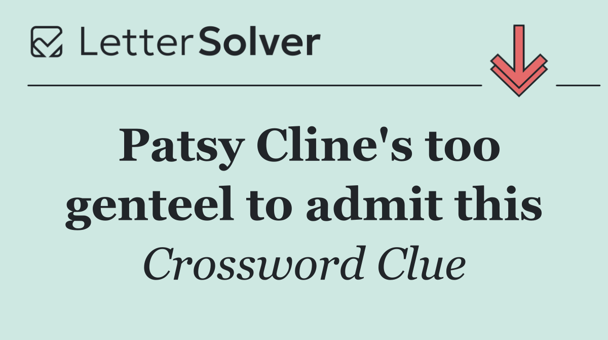 Patsy Cline's too genteel to admit this