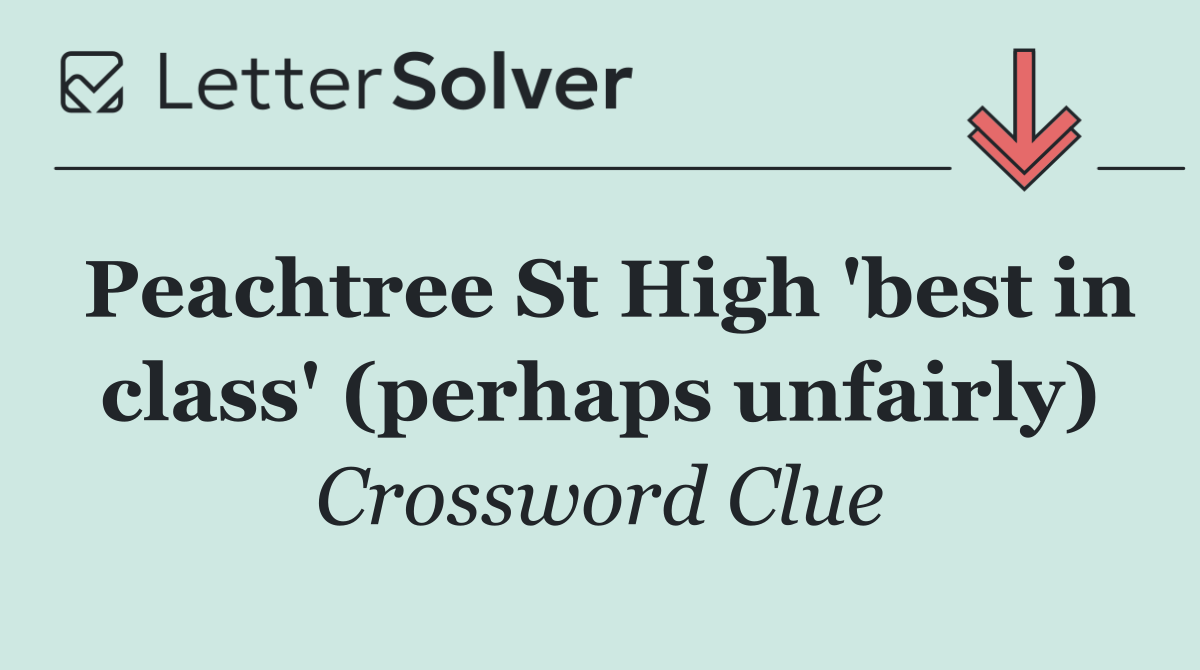 Peachtree St High 'best in class' (perhaps unfairly)