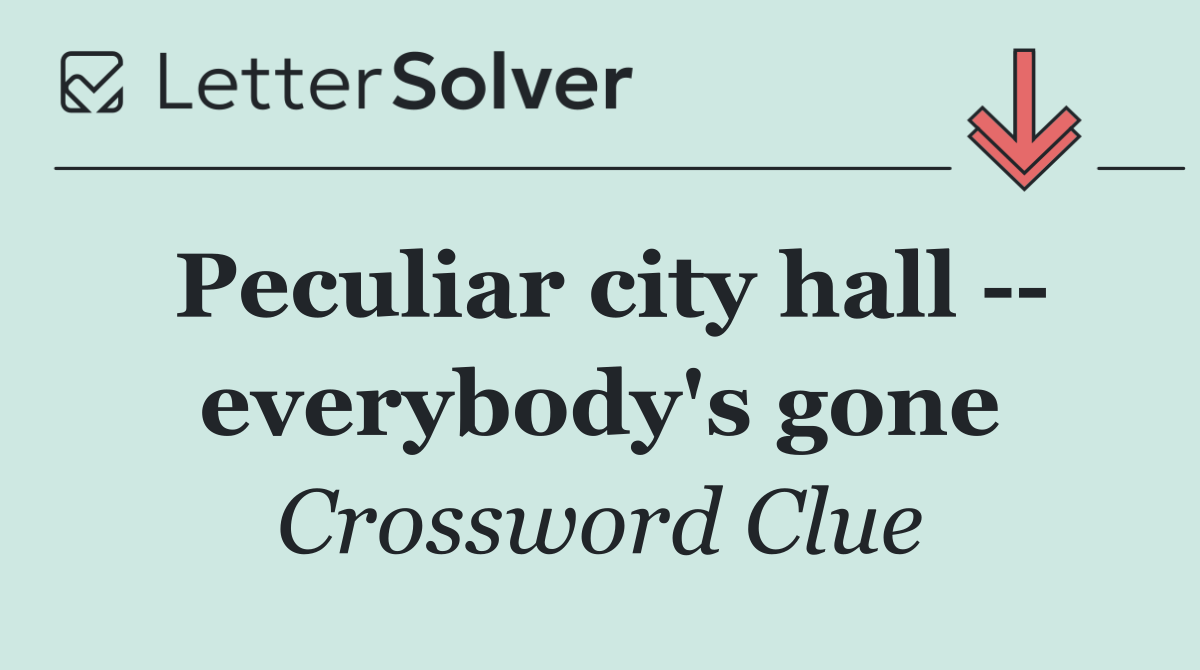 Peculiar city hall    everybody's gone