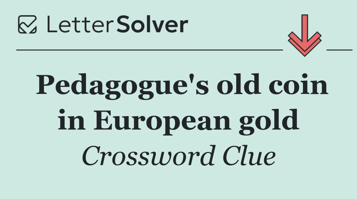 Pedagogue's old coin in European gold