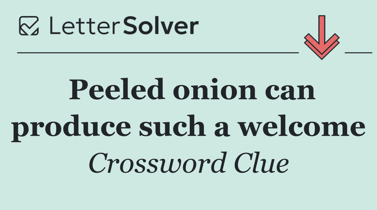 Peeled onion can produce such a welcome