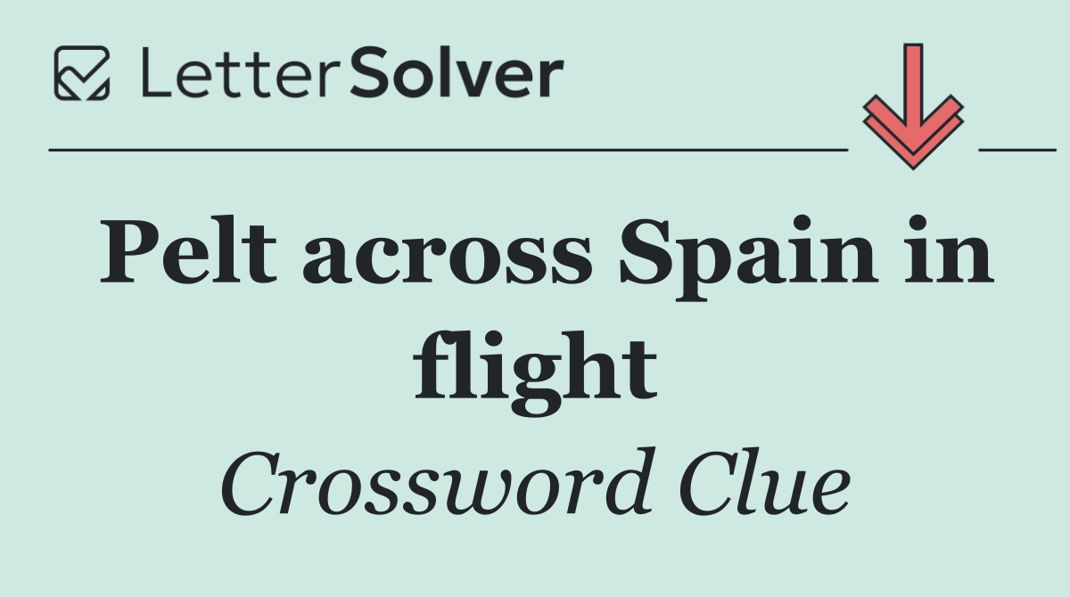 Pelt across Spain in flight