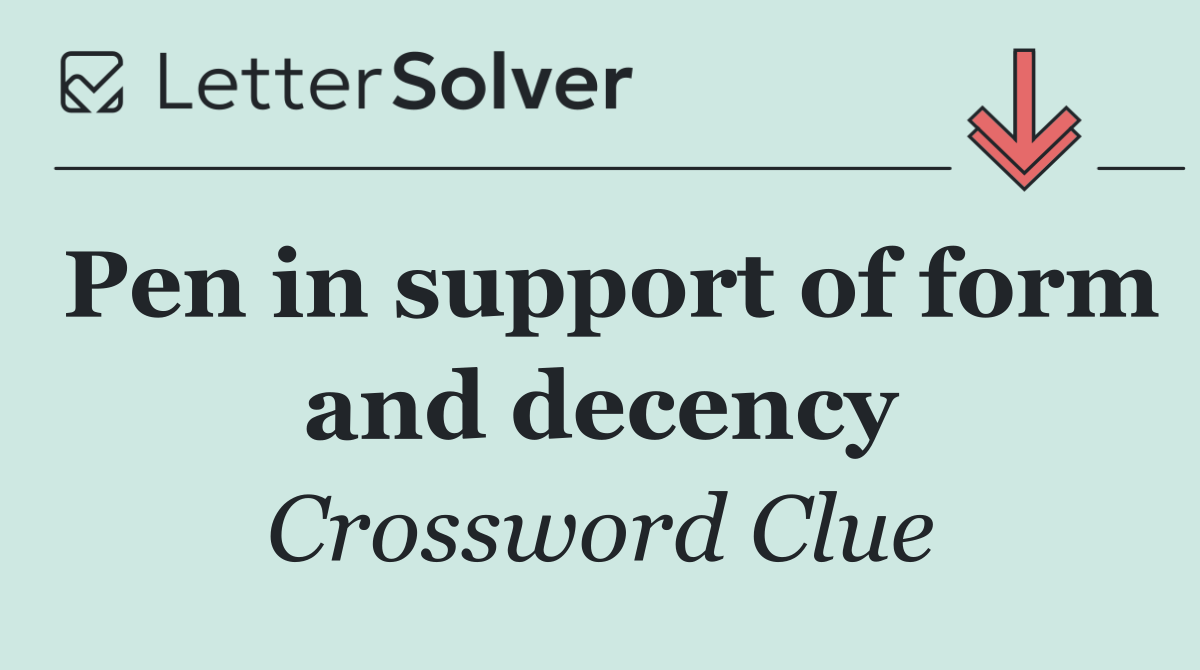 Pen in support of form and decency