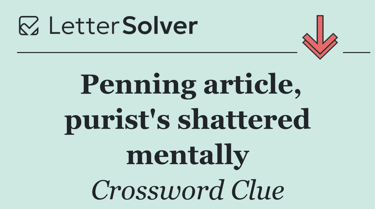 Penning article, purist's shattered mentally