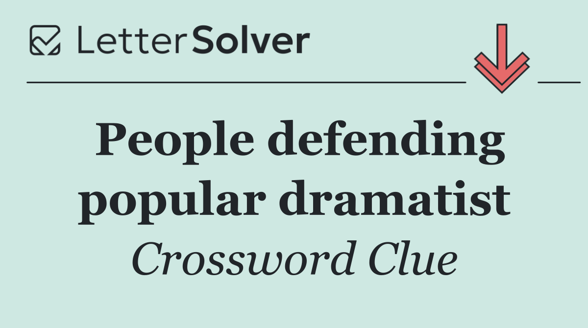 People defending popular dramatist