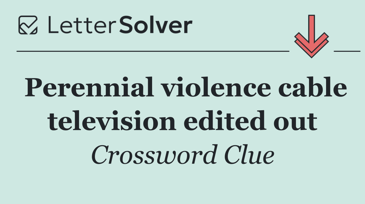 Perennial violence cable television edited out