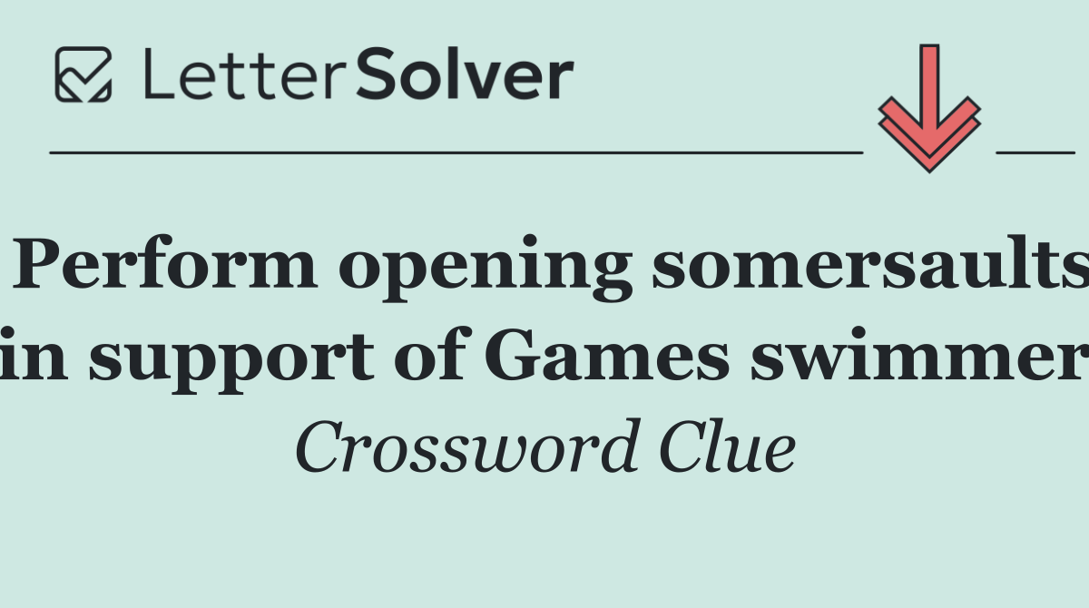Perform opening somersaults in support of Games swimmer