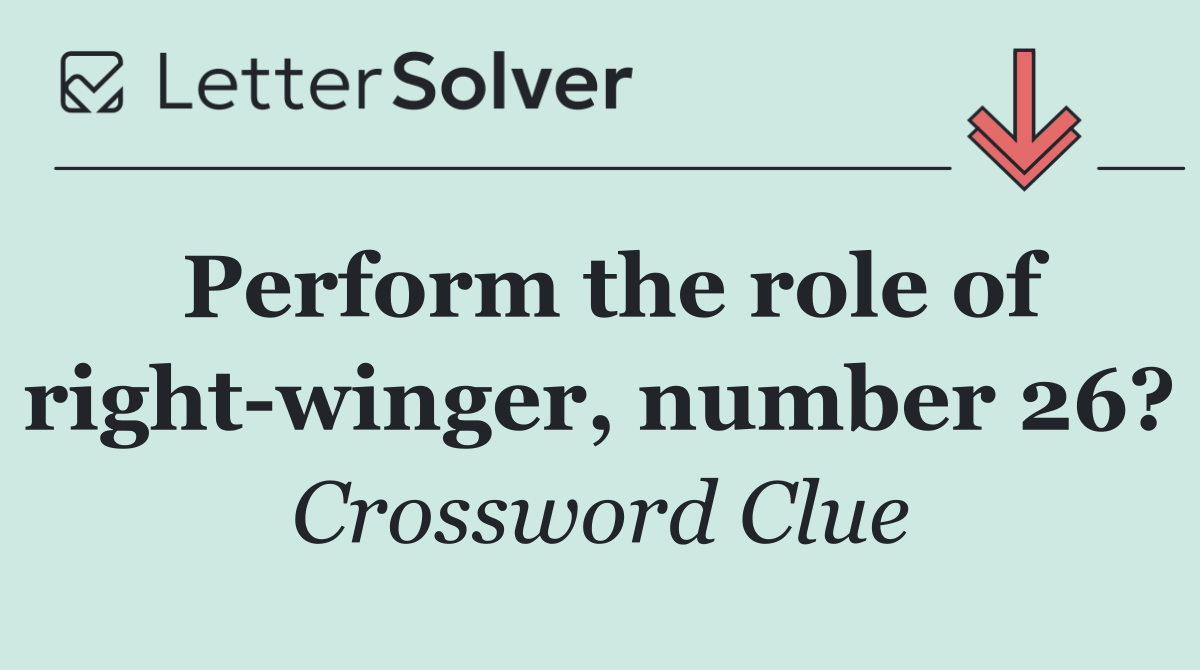 Perform the role of right winger, number 26?