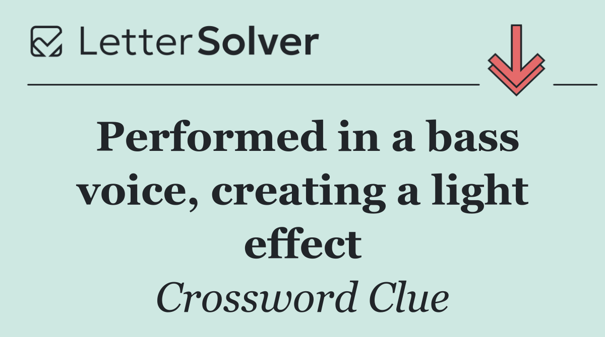 Performed in a bass voice, creating a light effect