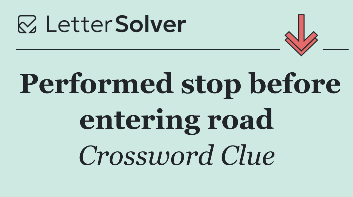 Performed stop before entering road