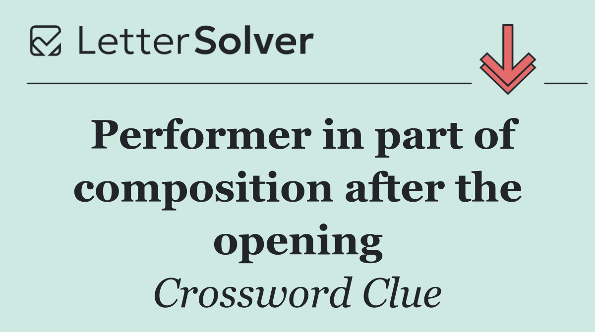 Performer in part of composition after the opening