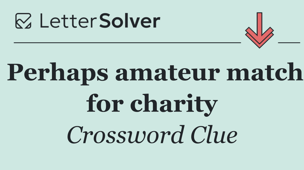 Perhaps amateur match for charity