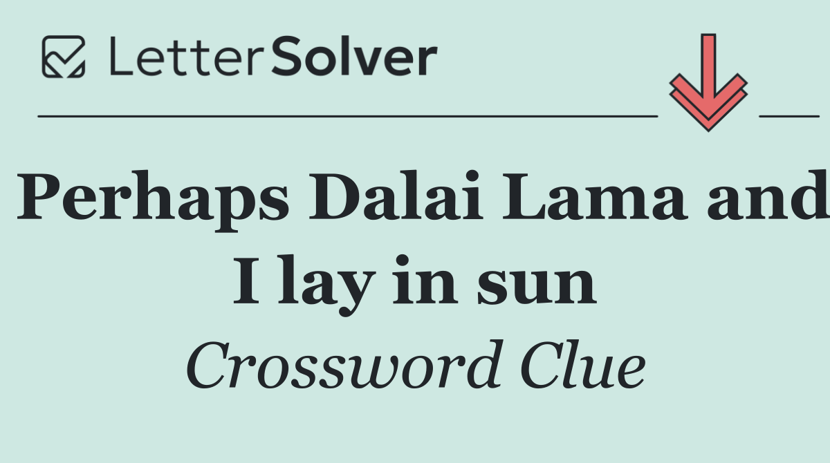 Perhaps Dalai Lama and I lay in sun