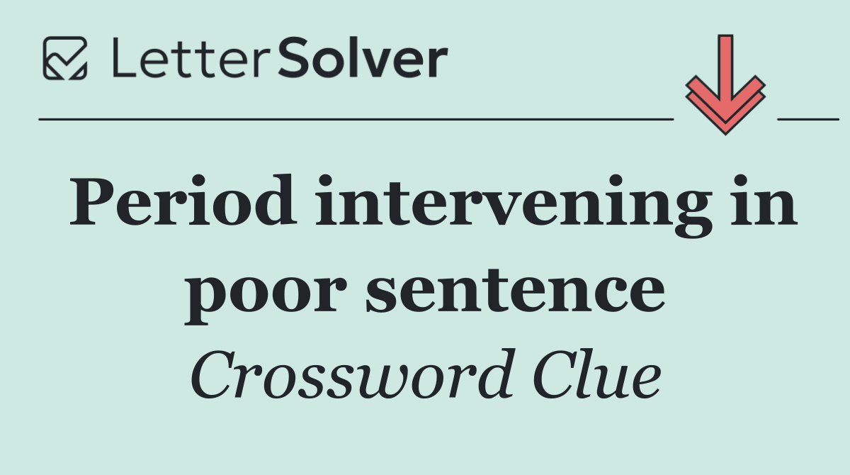 Period intervening in poor sentence