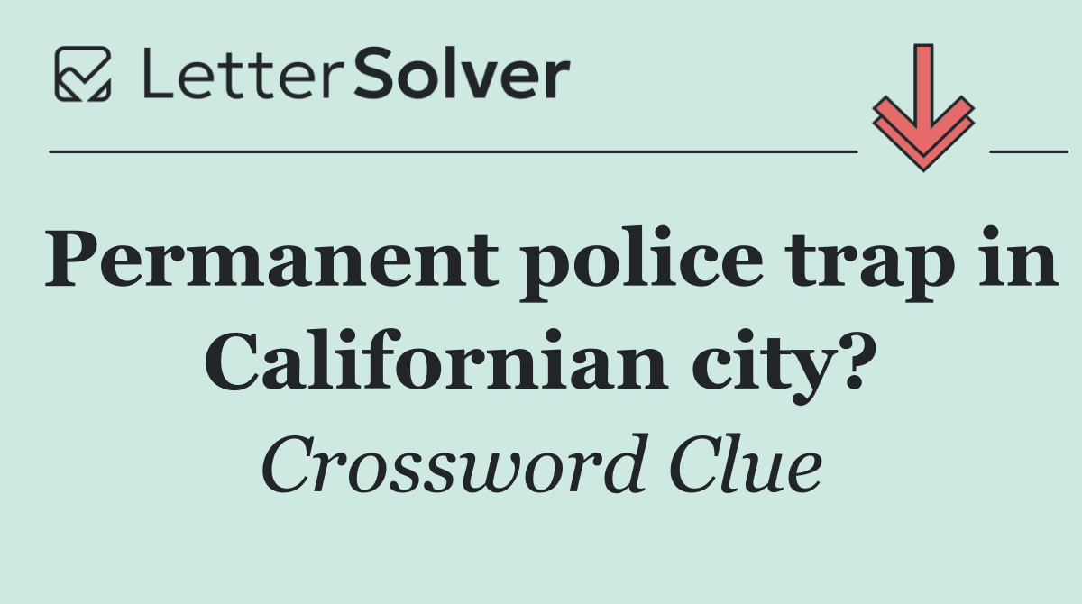 Permanent police trap in Californian city?