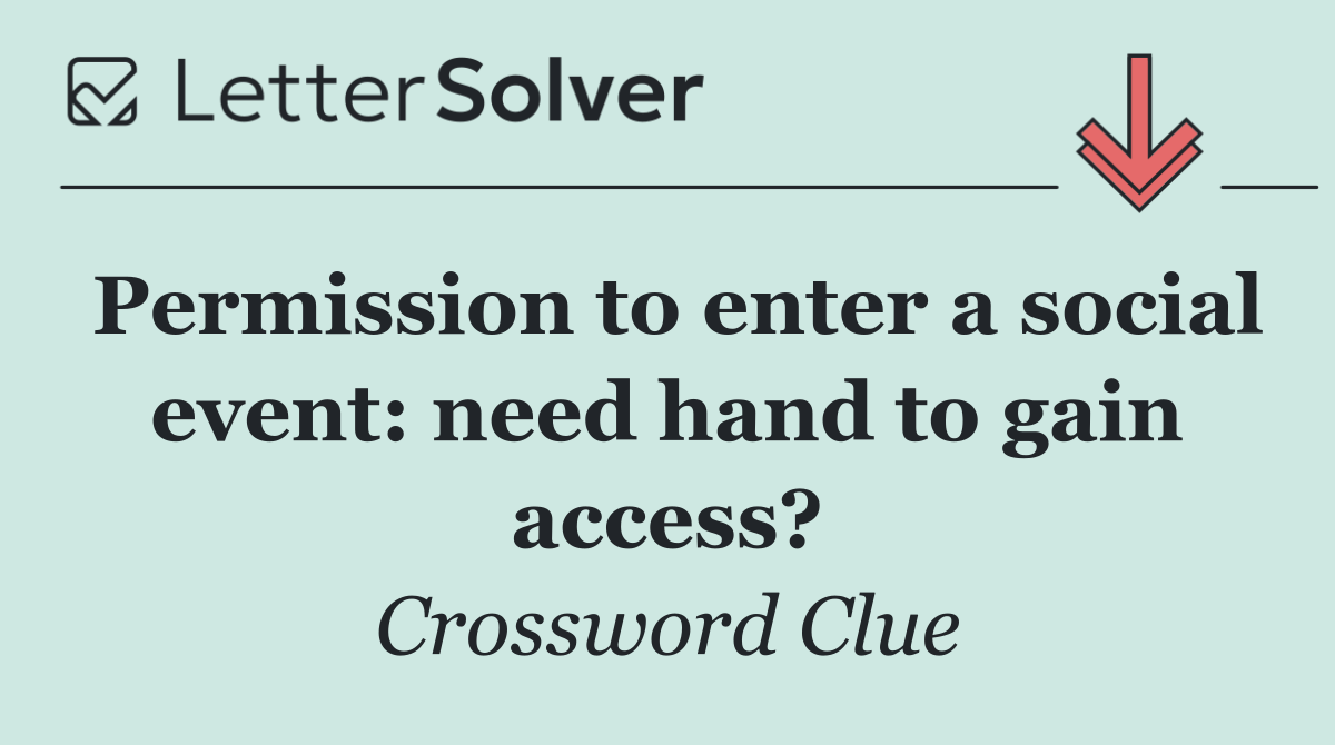 Permission to enter a social event: need hand to gain access?