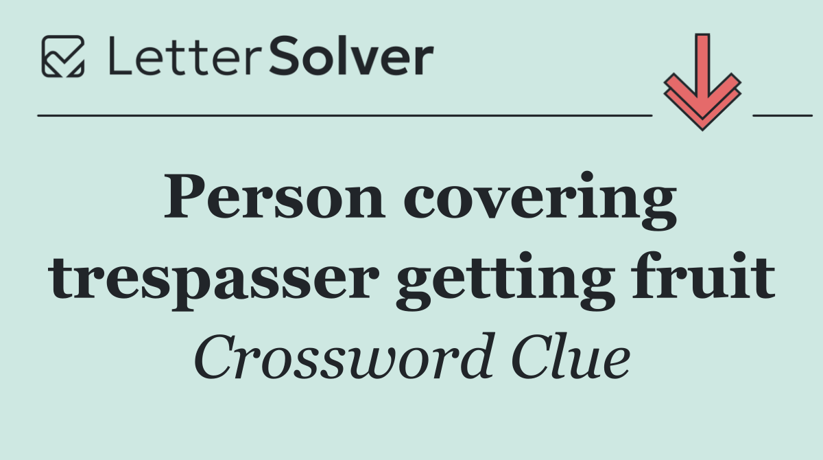 Person covering trespasser getting fruit