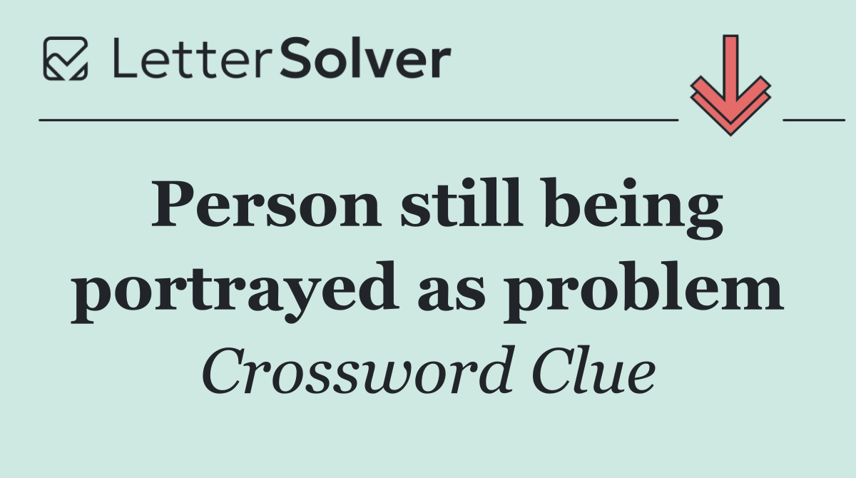 Person still being portrayed as problem