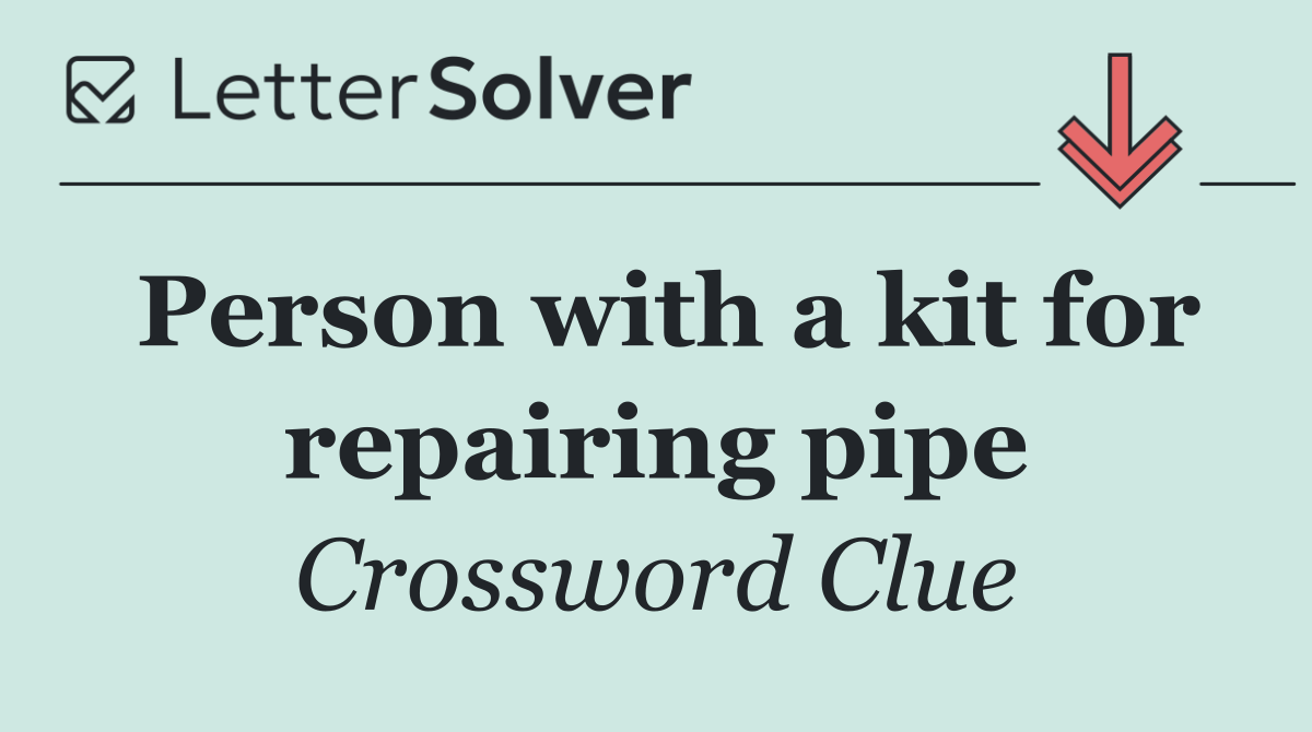 Person with a kit for repairing pipe