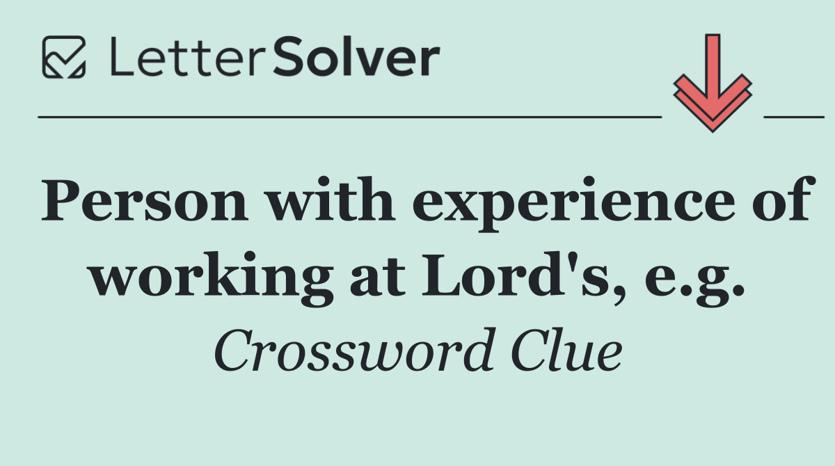 Person with experience of working at Lord's, e.g.