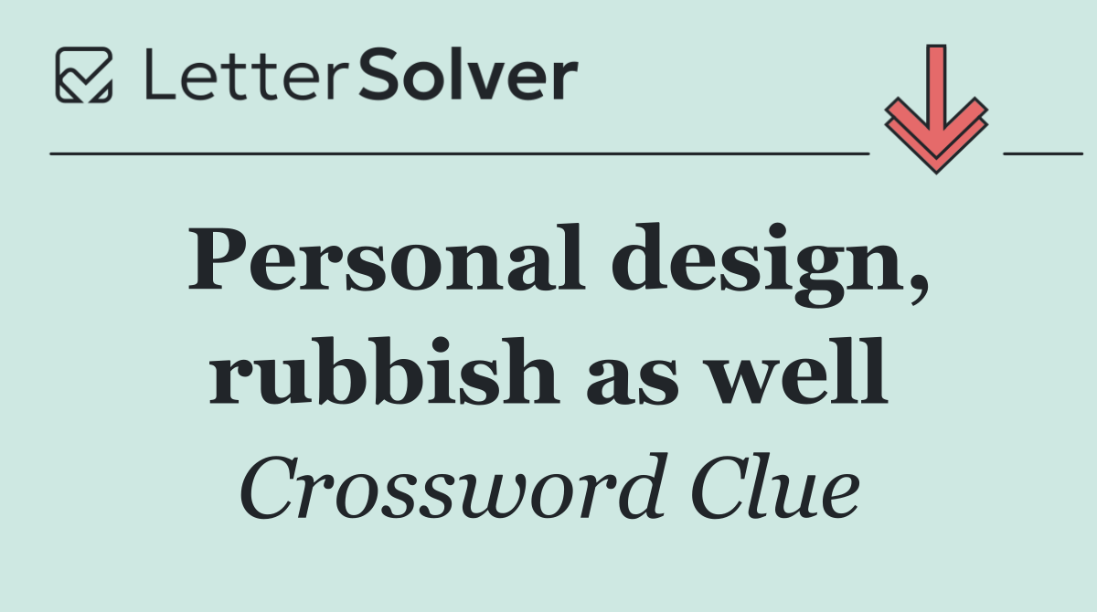 Personal design, rubbish as well