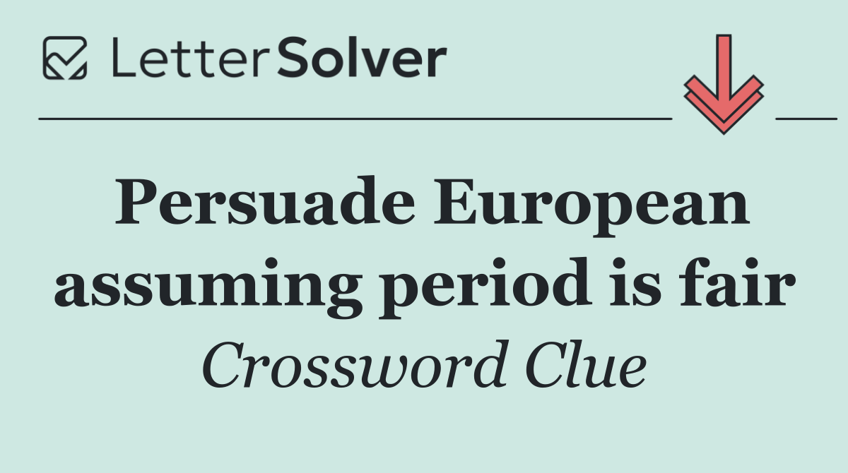Persuade European assuming period is fair