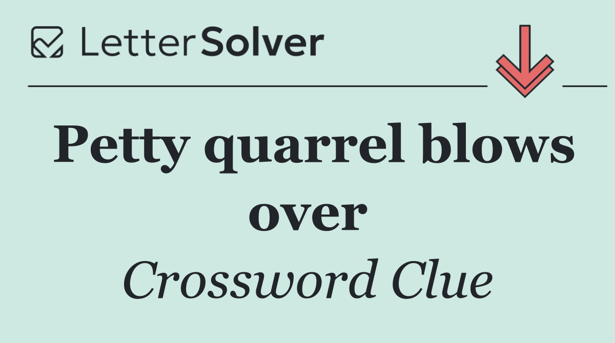 Petty quarrel blows over