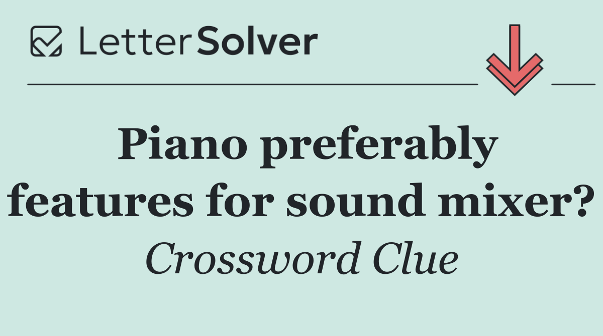 Piano preferably features for sound mixer?