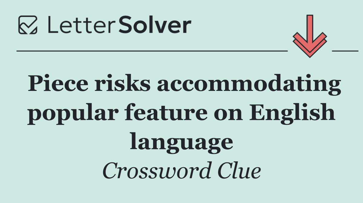 Piece risks accommodating popular feature on English language
