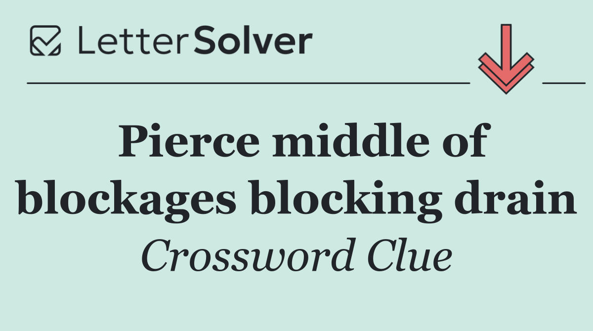 Pierce middle of blockages blocking drain